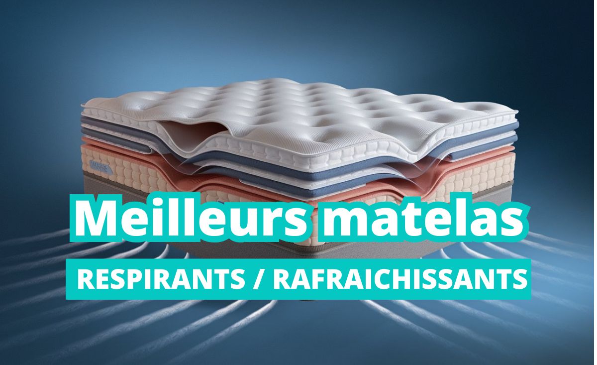 Meilleurs matelas respirants et rafraichissant pour dormir quand il faut chaud