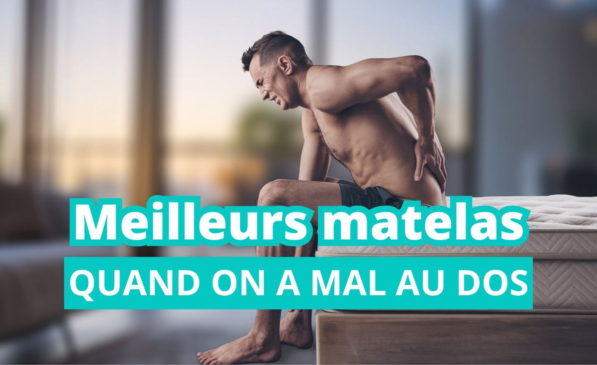 Quel matelas choisir quand on a mal au dos ? Meilleur matelas orthopédique - Avis client et prix